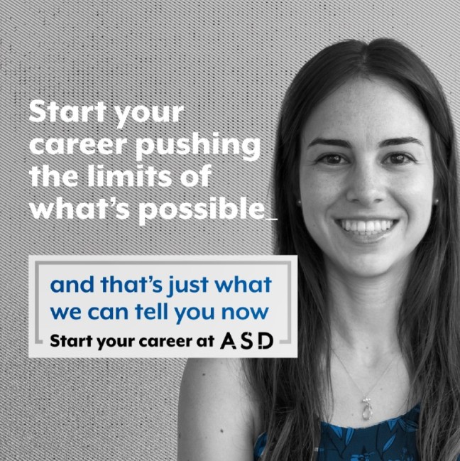 Start your career pushing the limits of what's possible... and that's just what we can tell you now. Start your career at ASD.